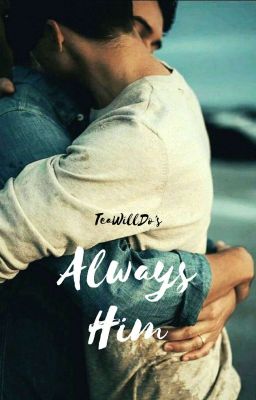 Always Him (BoyxBoy) ✔