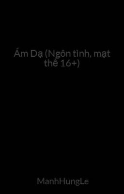 Ám Dạ (Ngôn tình, mạt thế 16+)