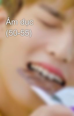 Ám dục (50-55)