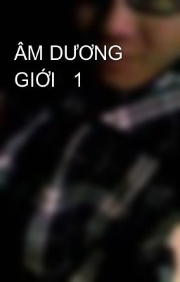 ÂM DƯƠNG GIỚI   1