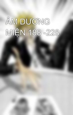 ÂM DƯƠNG MIỆN 188 -228