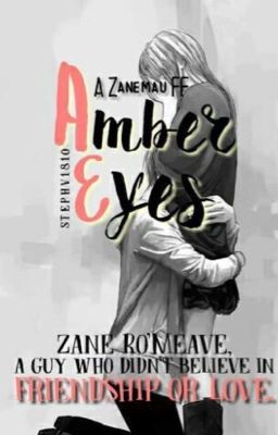 Amber eyes || Zanemau FF