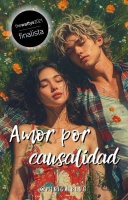 ©Amor por Causalidad I (APC) (COMPLETA) FINALISTA WATTYS2021