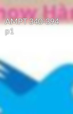 AMPT 340-394 p1