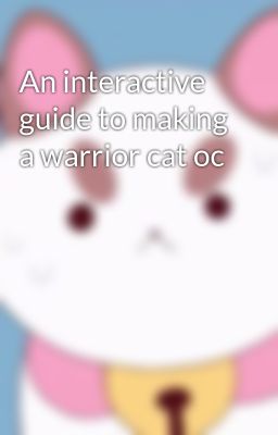 An interactive guide to making a warrior cat oc