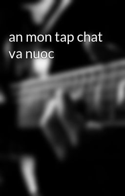 an mon tap chat va nuoc