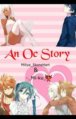 An OC Story (collab with Miliya_StoneHart)