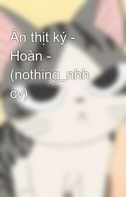 Ăn thịt ký - Hoàn - (nothing_nhh cv)