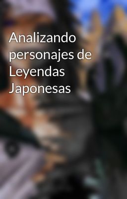 Analizando personajes de Leyendas Japonesas