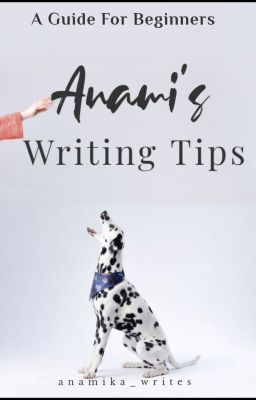 Anami's -Writing Tips