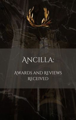 Ancilla's Awards and Reviews