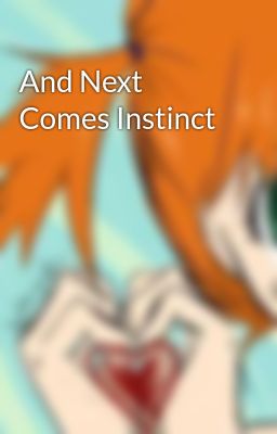 And Next Comes Instinct