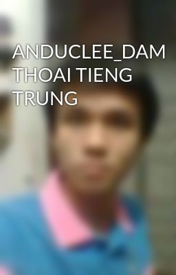 ANDUCLEE_DAM THOAI TIENG TRUNG