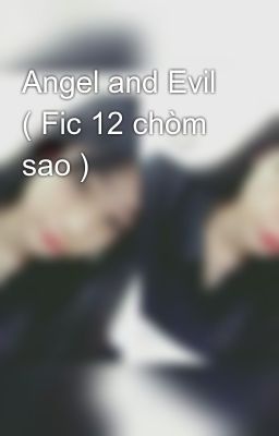 Angel and Evil ( Fic 12 chòm sao )