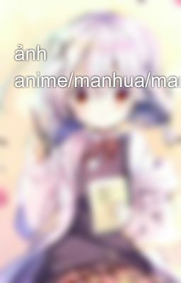 ảnh anime/manhua/manga