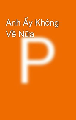 Anh Ấy Không Về Nữa 