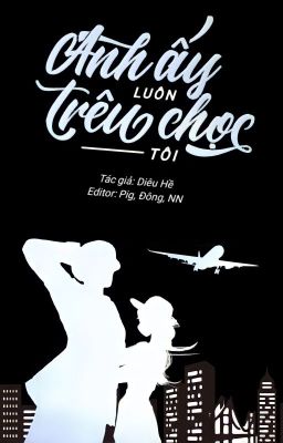 Anh Ấy Luôn Trêu Chọc Tôi