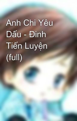 Anh Chi Yêu Dấu - Đinh Tiến Luyện (full)