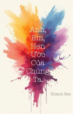 Anh, em, hẹn ước của chúng ta.