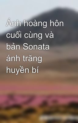 Ánh hoàng hôn cuối cùng và bản Sonata ánh trăng huyền bí 