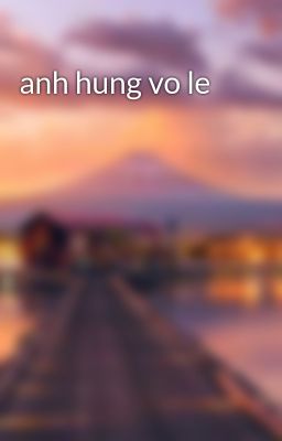 anh hung vo le