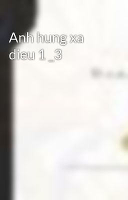 Anh hung xa dieu 1 _3