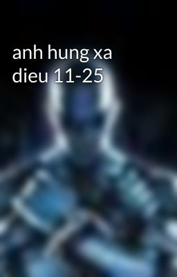 anh hung xa dieu 11-25