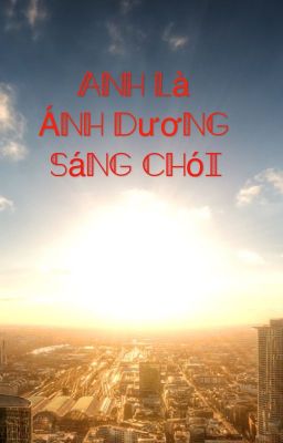 Anh Là Ánh Dương Sáng Chói