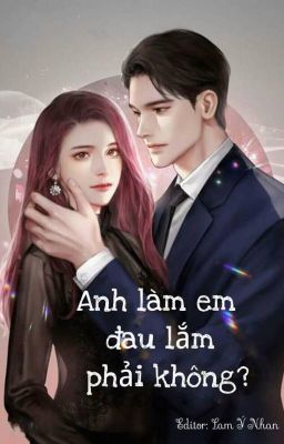 Anh làm em đau lắm phải không 2.