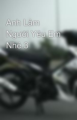 Anh Làm Người Yêu Em Nhé 3