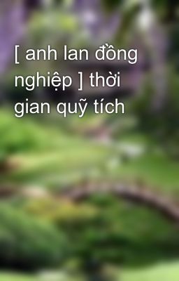 [ anh lan đồng nghiệp ] thời gian quỹ tích