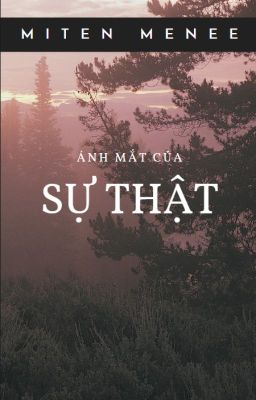 Ánh mắt của sự thật - Miten Menee