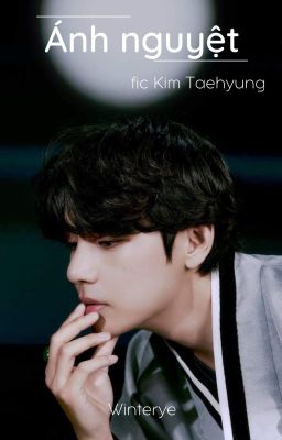 Ánh nguyệt [Kim Taehyung]