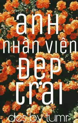 anh nhân viên đẹp trai ●°○•[vm] 