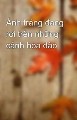 Ánh trăng đang rơi trên những cánh hoa đào