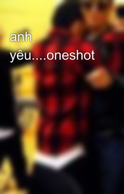 anh yêu....oneshot