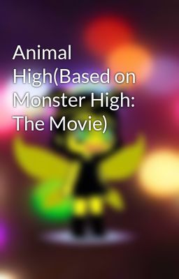 Animal High(Based on Monster High: The Movie)