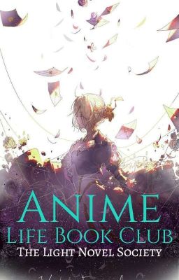 Anime Life Book Club [CLOSED] | The Light Novel Society