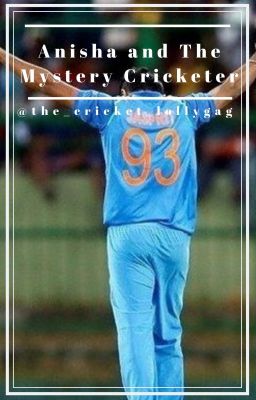 Anisha and The Mystery Cricketer| A Jasprit Bumrah Fanfic [COMPLETED]