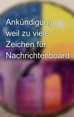 Ankündigung weil zu viele Zeichen für Nachrichtenboard