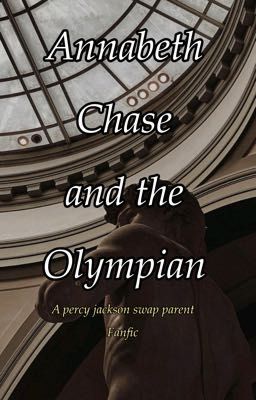 Annabeth chase and the olympians (A percy jackson swap parent au fanfic)