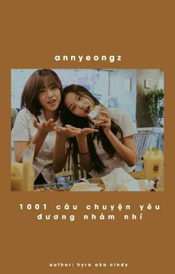 annyeongz ↬1001 câu chuyện yêu đương nhảm nhí