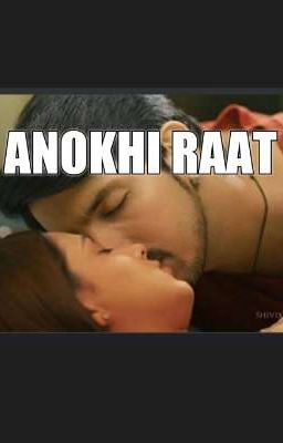 ANOKHI RAAT  (SHIVI DRABBLE) 18+ (HOLD) 