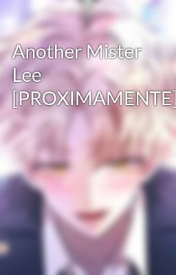 Another Mister Lee [PROXIMAMENTE]