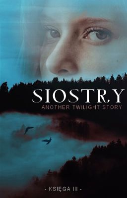 ANOTHER TWILIGHT STORY [KSIĘGA III: SIOSTRY]