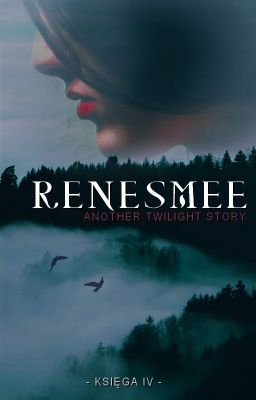 ANOTHER TWILIGHT STORY [KSIĘGA IV: RENESMEE]