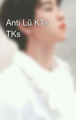 Anti Lũ KTs TKs