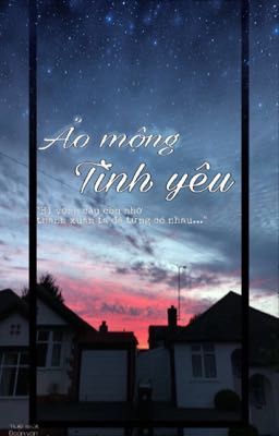 Ảo mộng tình yêu [ đoản văn ] [tuỳ bút]