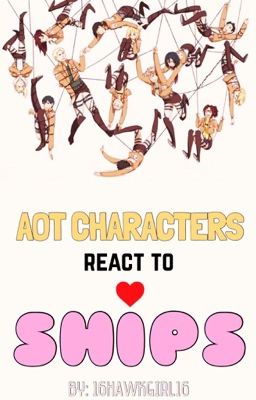 AOT Characters react To Aot Ships