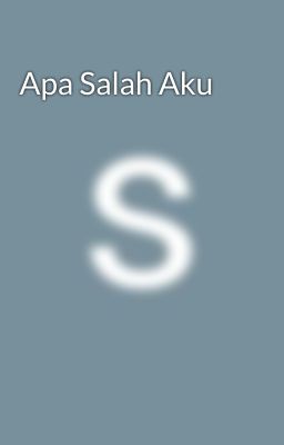 Apa Salah Aku